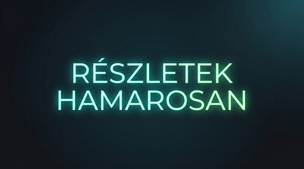 Részletek hamarosan